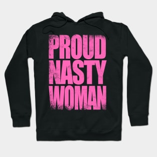 Proud Nasty Woman Hoodie